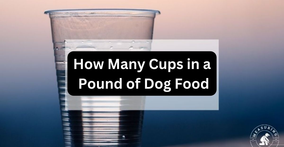 How Many Cups in a Pound of Dog Food?